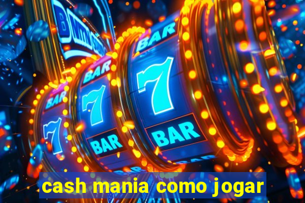 cash mania como jogar